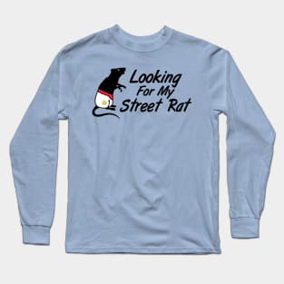 looking for my street rat Long Sleeve T-Shirt